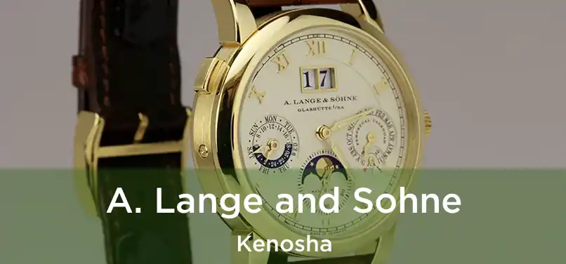 A. Lange and Sohne Kenosha
